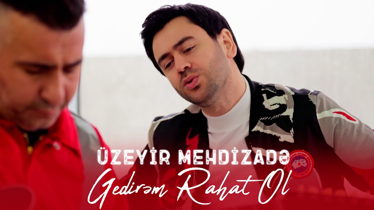 Üzeyir Mehdizade Gedirem Rahat Ol