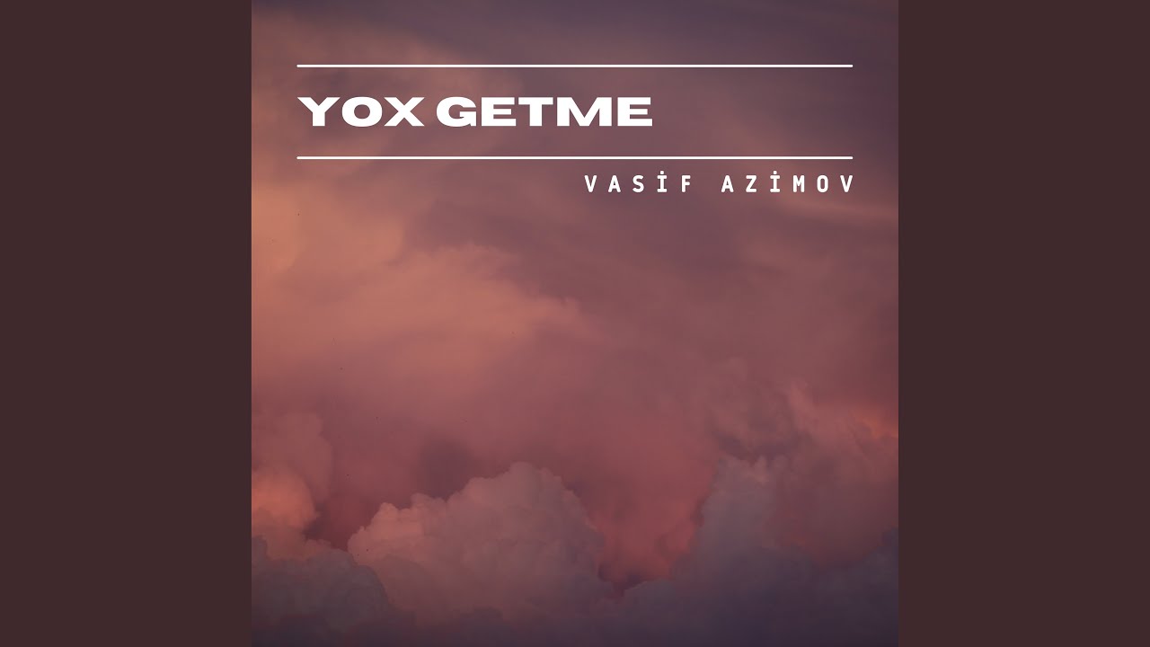 Vasif Azimov Yox Getme