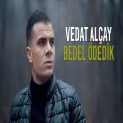 Vedat Alçay Bedel Ödedik