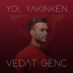 Vedat Genç Yol Yakınken