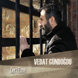 Vedat Gündoğdu Dert Etme