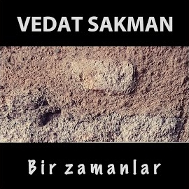 Vedat Sakman Bir Zamanlar