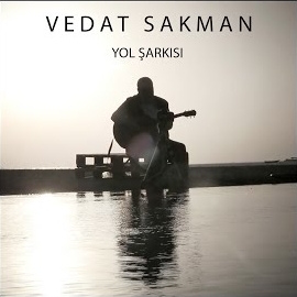 Vedat Sakman Yol Şarkısı