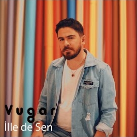 Vugar İlle De Sen