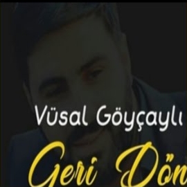 Vüsal Göyçaylı Geri Dön