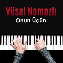 Vüsal Namazlı Onun Üçün