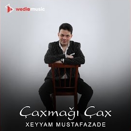 Xeyyam Mustafazade Çaxmağı Çax