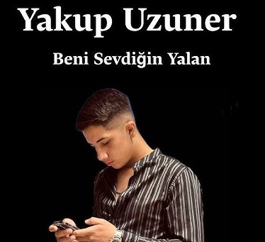 Yakup Uzuner Beni Sevdiğin Yalan