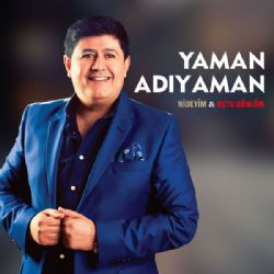 Yaman Adıyaman Nideyim