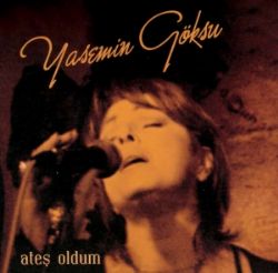 Yasemin Göksu Ateş Oldum