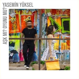 Yasemin Yüksel Aşk Mı Oyunu Mu