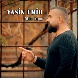 Yasin Emir Yıkılır Mıyım