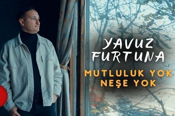 Yavuz Furtuna Mutluluk Yok Neşe Yok