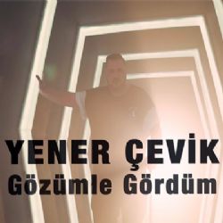 Yener Çevik Gözümle Gördüm