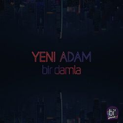 Yeni Adam Bir Damla