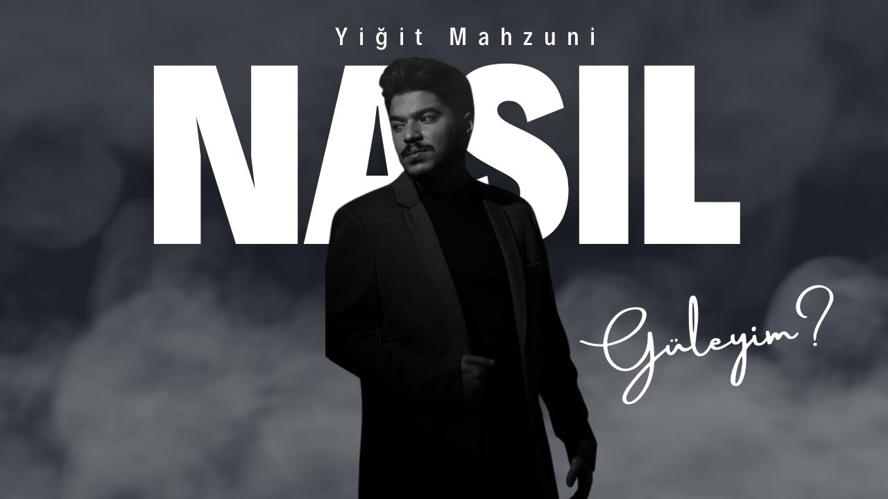 Yiğit Mahzuni Nasıl Güleyim