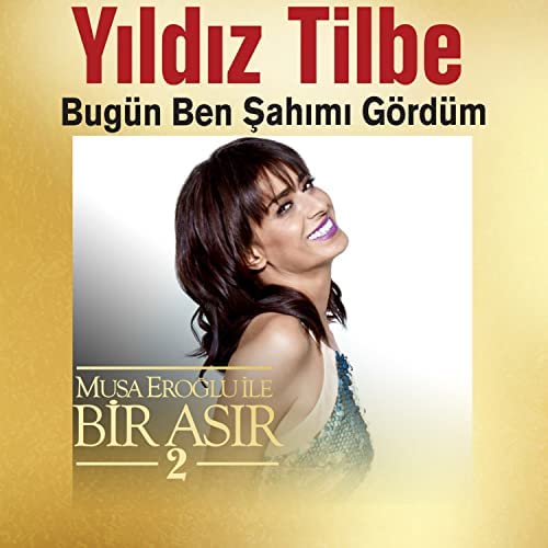 Yıldız Tilbe Bugün Ben Şahımı Gördüm (Musa Eroğlu İle Bir Asır Vol 2)