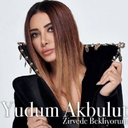 Yudum Akbulut Zirvede Bekliyorum