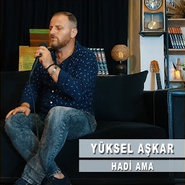 Yüksel Aşkar Hadi Ama