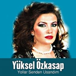 Yüksel Özkasap Yollar Senden Usandım