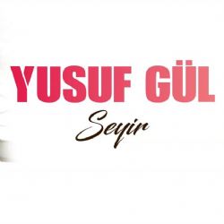 Yusuf Gül Seyir