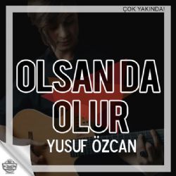 Yusuf Özcan Olsan Da Olur