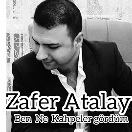 Zafer Atalay Ben Ne Kahpeler Gördüm