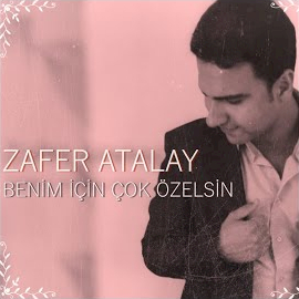 Zafer Atalay Benim İcin Çok Özelsin