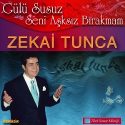 Zekai Tunca Gülü Susuz Seni Aşksız Bırakmam