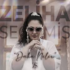 Zeliha Seçilmiş Daha Neler