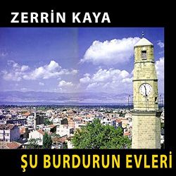 Zerrin Kaya Şu Burdurun Evleri