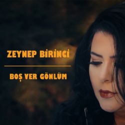 Zeynep Birinci Boş Ver Gönlüm