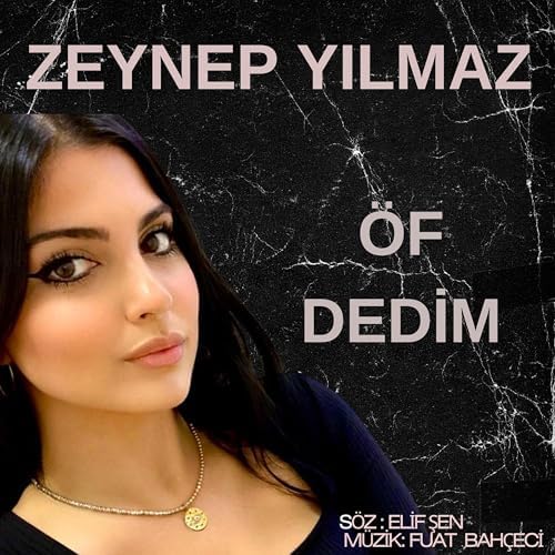 Zeynep Yılmaz Öf Dedim