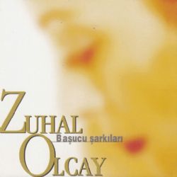 Zuhal Olcay Başucu Şarkıları