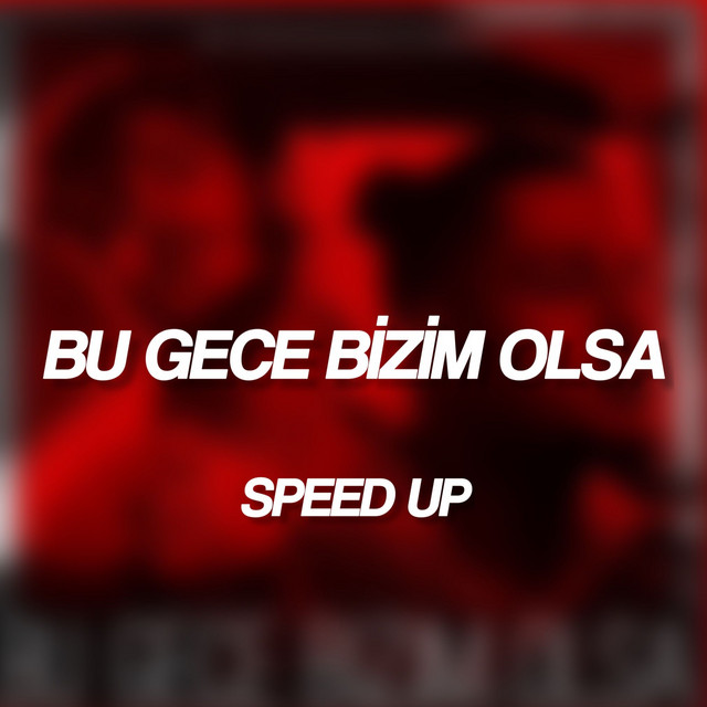 evrxNN Bu Gece Bizim Olsa Speed Up