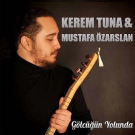 Kerem Tuna Gölcüğün Yolunda