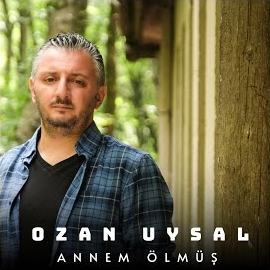 Ozan Uysal Annem Ölmüş